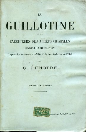 La Guillotine et les exécuteurs des arrêts criminels pendant la …