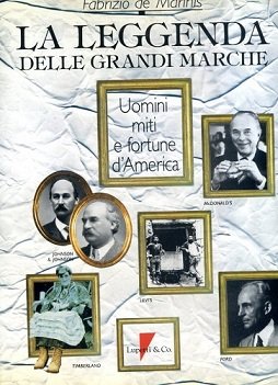 La leggenda delle grandi marche. Uomini miti e fortune d'America