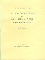 La leggenda di San Giuliano l' Ospitaliere. Traduzione di Oreste …