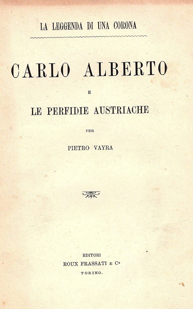 La leggenda di una corona. Carlo Alberto e le perfidie …