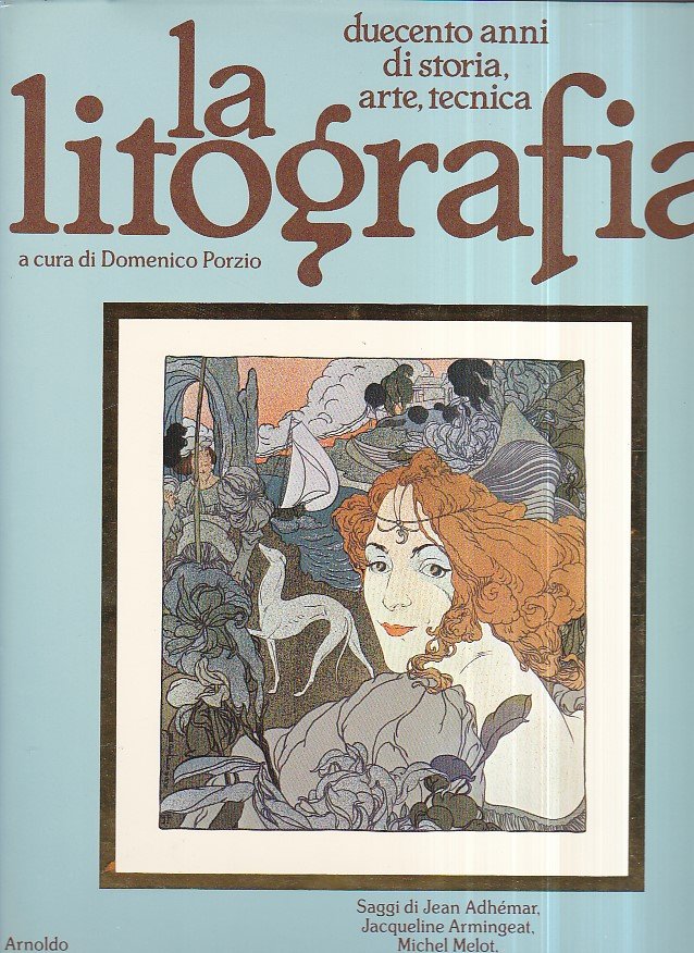 La litografia. Duecento anni di storia, arte, tecnica. Saggi di … | Immagine principale