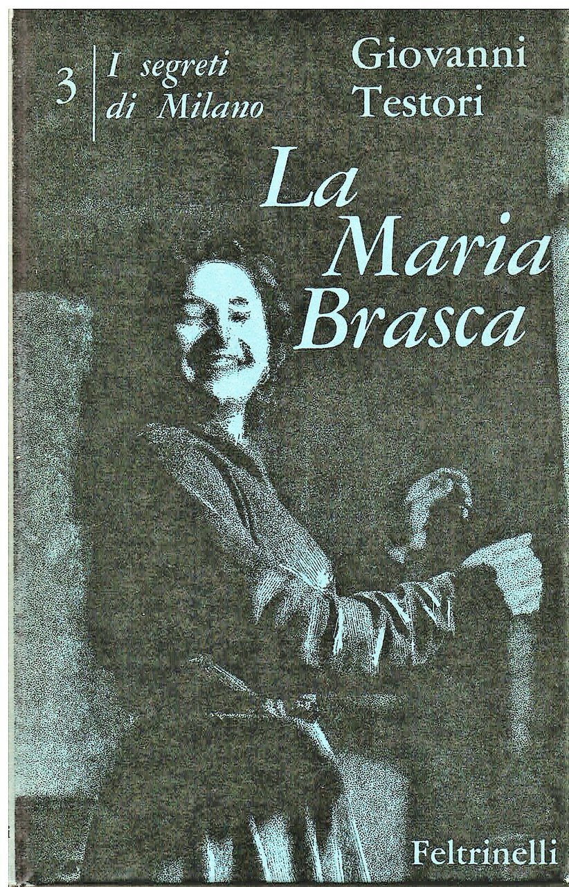 La Maria Brasca. Quattro atti. I segreti di Milano (III)