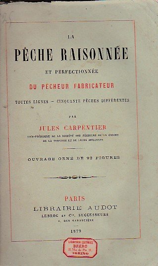 La pêche raisonnée et perfectionnée du pêcheur fabricateur toutes lignes …