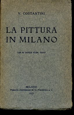 La Pittura in Milano. Con 40 tavole fuori testo