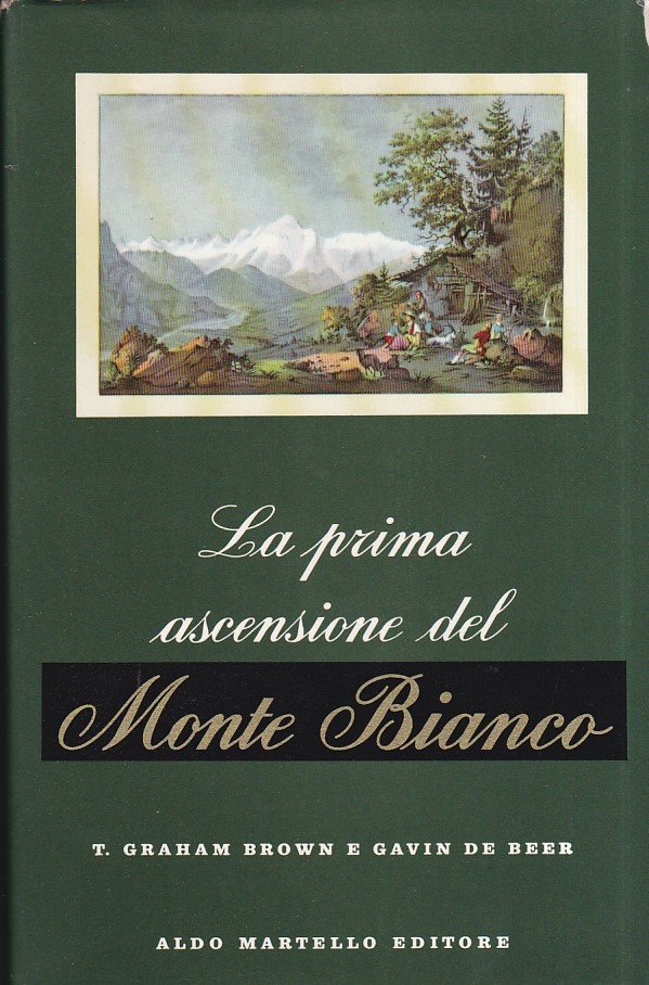 La prima ascensione del Monte Bianco. Con una prefazione di …