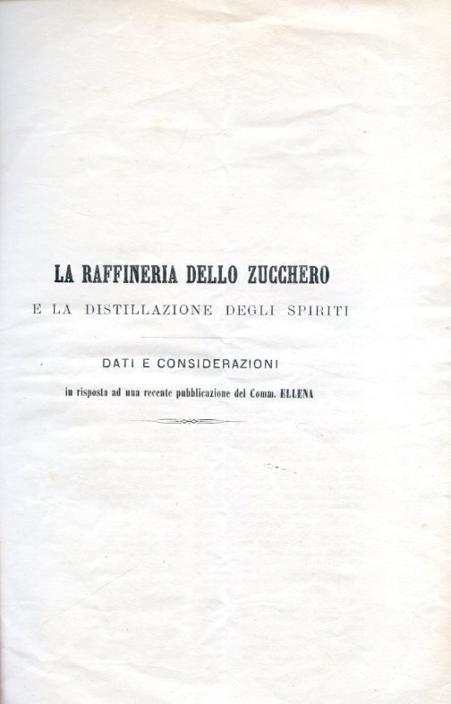 La raffineria dello zucchero e la distillazione degli spiriti. Dati …