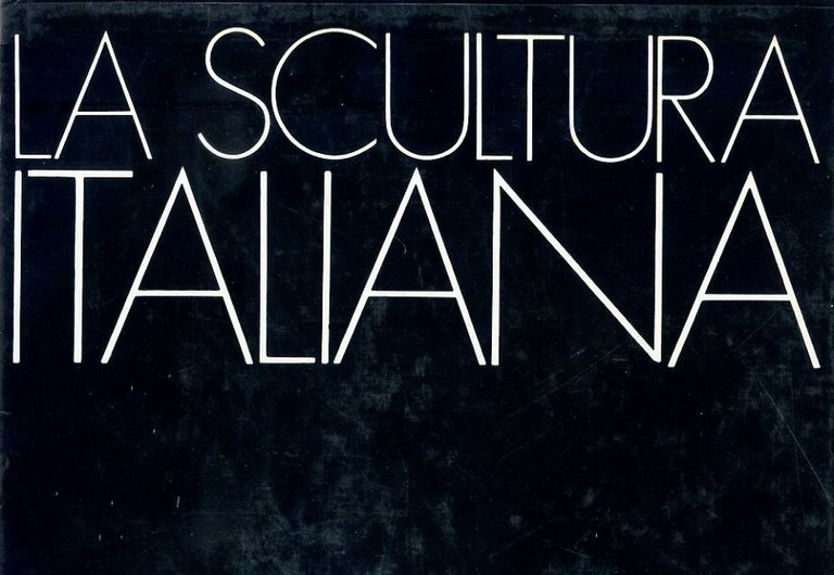 La scultura italiana dall'alto medioevo alle correnti contemporanee. A cura … | Immagine Gallery 1