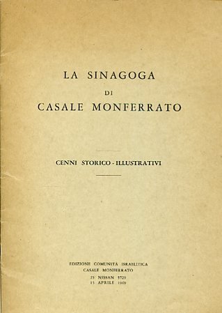 La Sinagoga di Casale Monferrato. Cenni storico-illustrativi