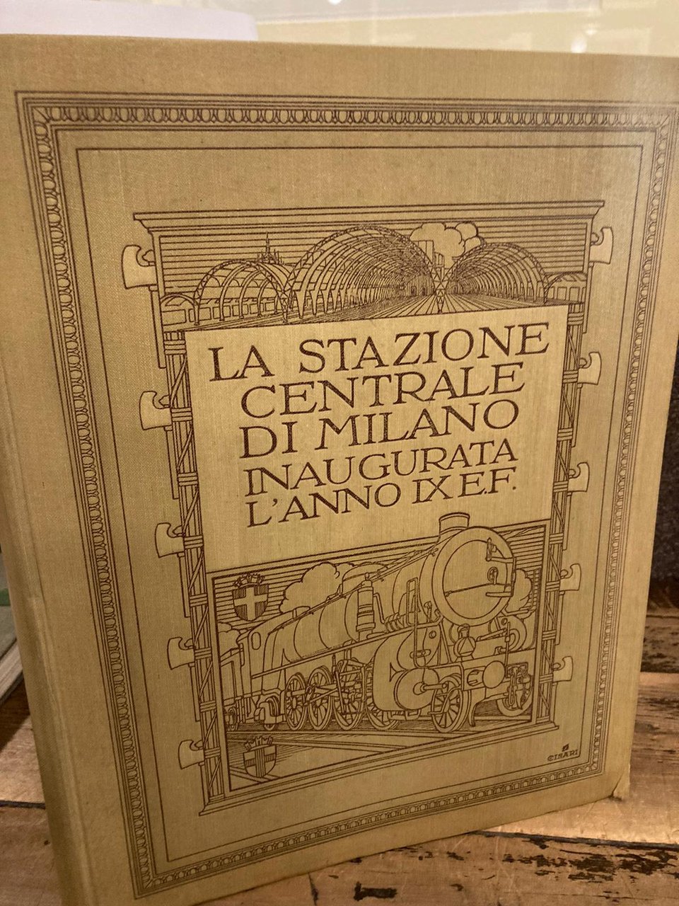 La Stazione Centrale di Milano inaugurata l'anno IX E. F. …