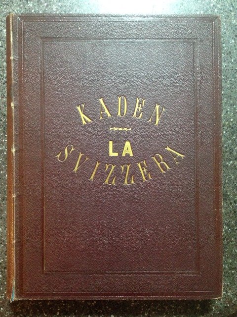 La Svizzera. Descritta con illustrazioni di Alessandro Calame, Arturo Calame …