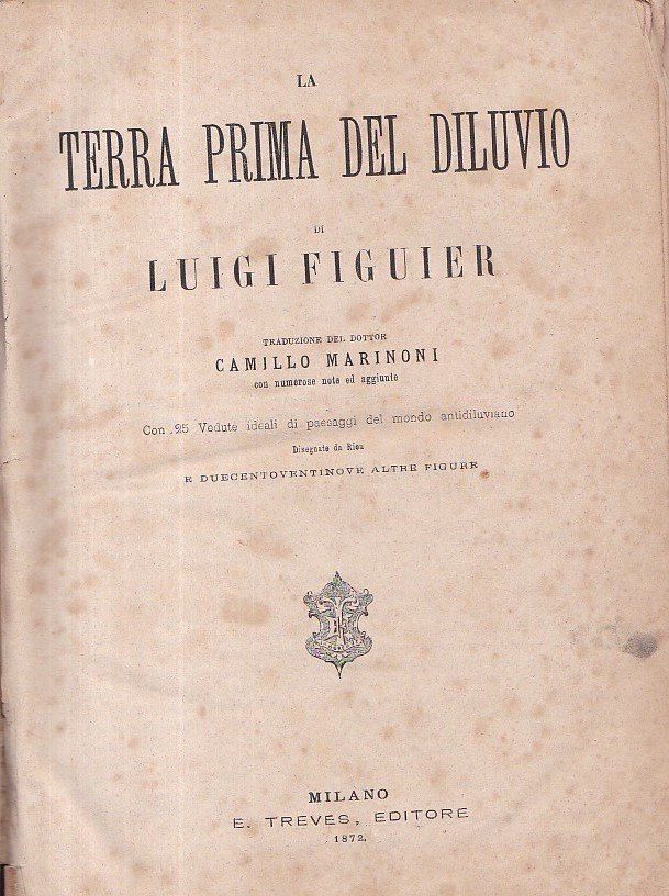 La Terra prima del Diluvio. Traduzione del dottor Camillo Marinoni …
