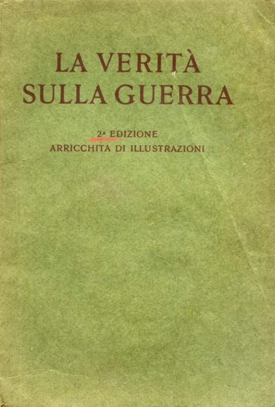 La verità sulla guerra. 2a edizione arricchita di illustrazioni