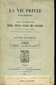 La vie privée d'autrefois. Arts et métiers. Modes, moeurs, usages …