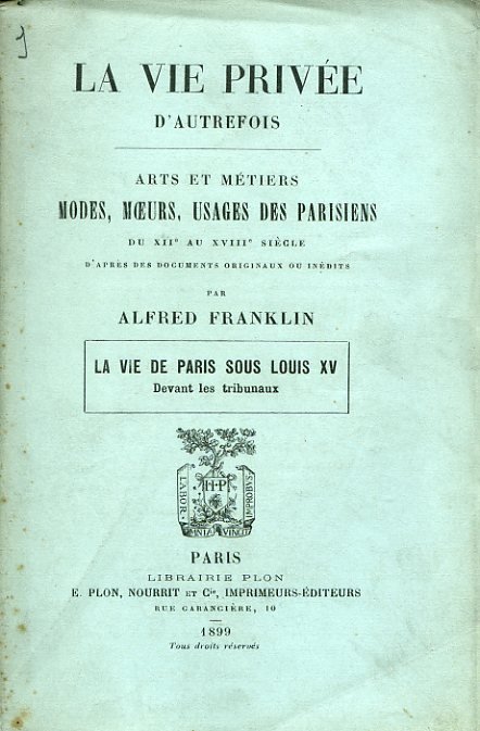 La vie privée d'autrefois. Arts et métiers. Modes, moeurs, usages …
