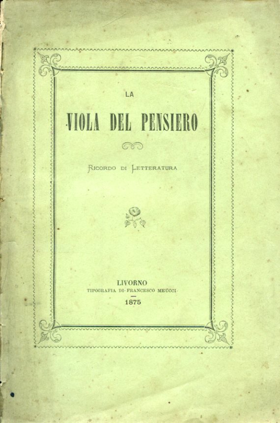 La Viola del Pensiero. Ricordo di letteratura. Nuova serie. MDCCCLXXIV