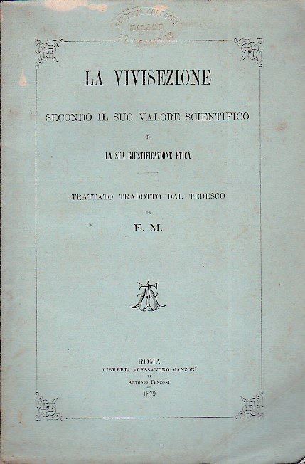 La vivisezione secondo il suo valore scientifico e la sua …