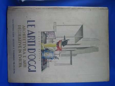 Le arti d' oggi. Architettura e arti decorative in Europa