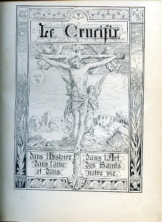 Le Crucifix dans l'histoire e dans l'art, dans l'ame des …