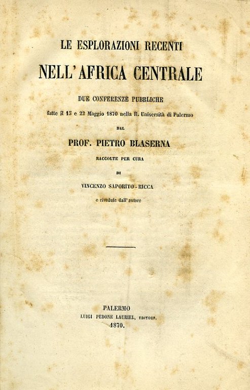 Le esplorazioni recenti nell'Africa Centrale. Due conferenze pubbliche fatte il …