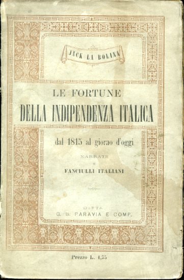 Le fortune della indipendenza italica dal 1815 al giorno d'oggi …