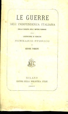 Le Guerre dell'Indipendenza d'Italia dalla caduta dell'Impero Romano alla liberazione …