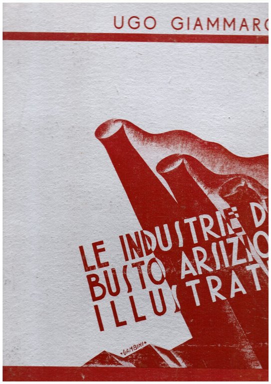 Le industrie di Busto Arsizio illustrate. Seconda edizione. Anno XI. Citata nella Enciclopedia Treccani Volume VIII Pagina 176