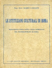 Le istituzioni culturali di Roma. Monografia edita sotto l'alto patronato …