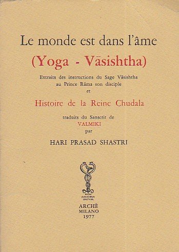 Le monde est dans l' âme (Yoga - Vasishtha). Extraits …