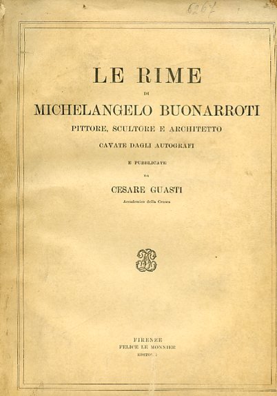 Le Rime. Cavate dagli autografi e pubblicate da Cesare Guasti …