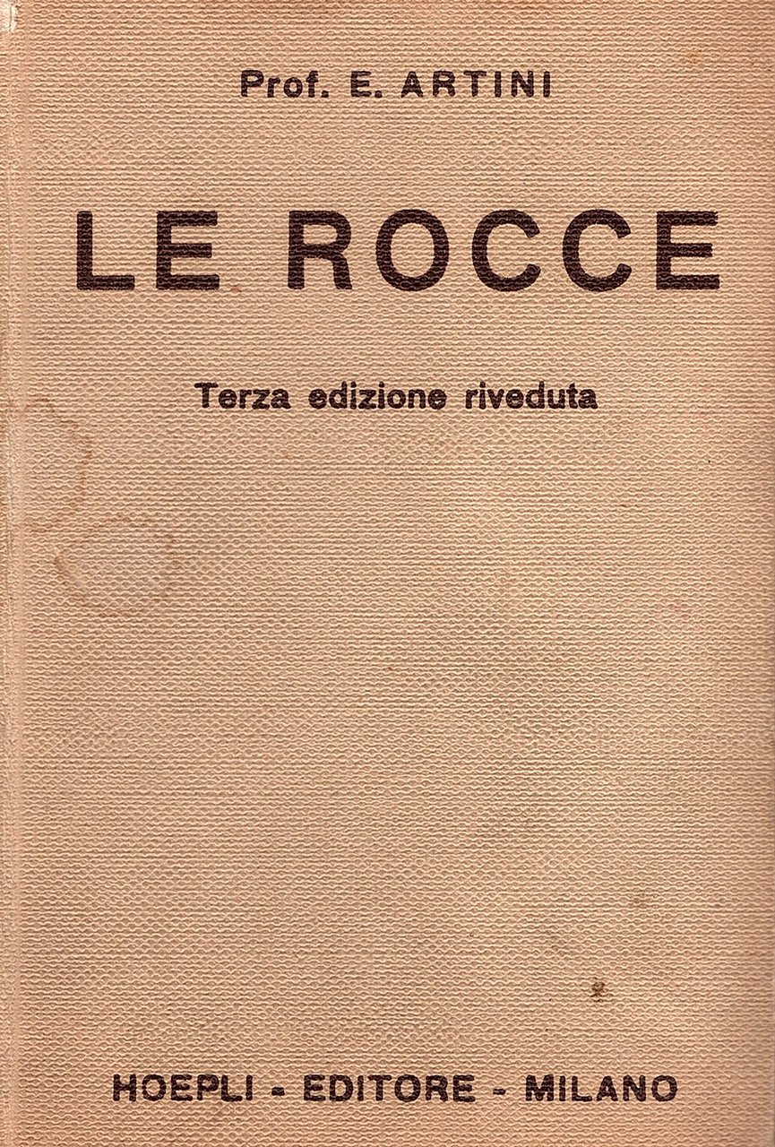 Le rocce. Concetti e nozioni di petrografia. Terza edizione riveduta