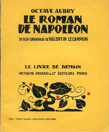 Le roman de Napoléon. 39 bois originaux de Valentin Le …