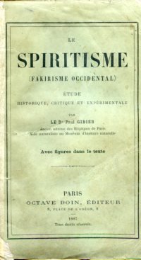 Le Spiritisme (fakirisme occidental). Étude historique, critique et expérimentale