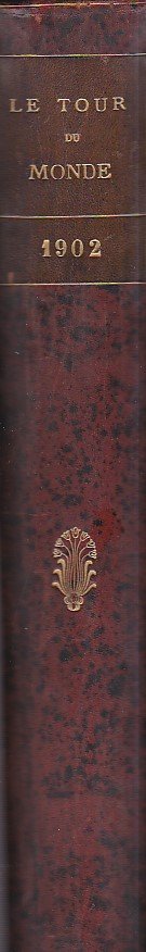 Le Tour du Monde. Journal des Voyages et des Voyageurs. …