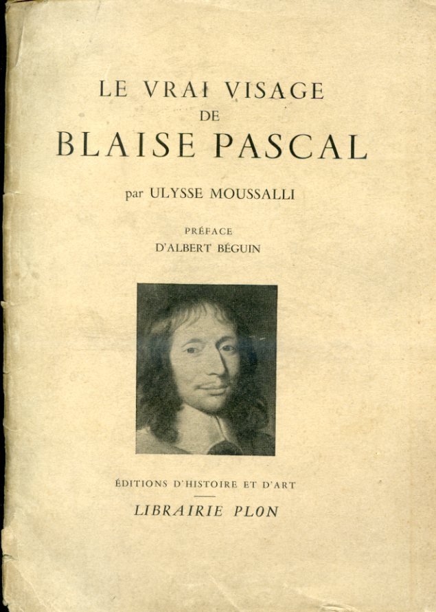 Le vrai visage de Blaise Pascal. Préface d'Albert Béguin