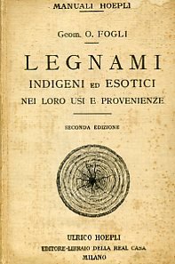 Legnami indigeni ed esotici nei loro usi e provenienze. Guida …