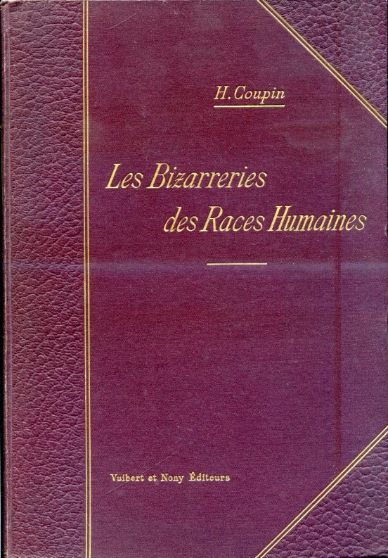 Les Bizarreries des Races Humaines. Deuxième édition
