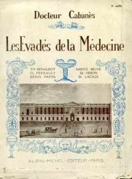 Les évadés de la médecine. Th. Renaudot - Claude Perrault …