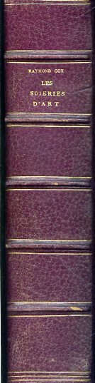 Les soieries d'art. Depuis les origines jusqu'a nos jours