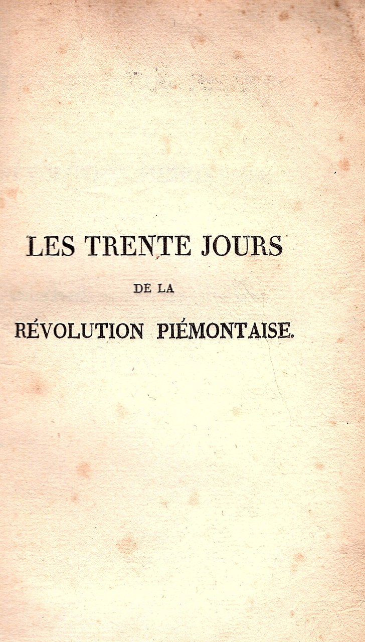 Les trente jours de la Révolution Piémontaise, en mars 1821; …