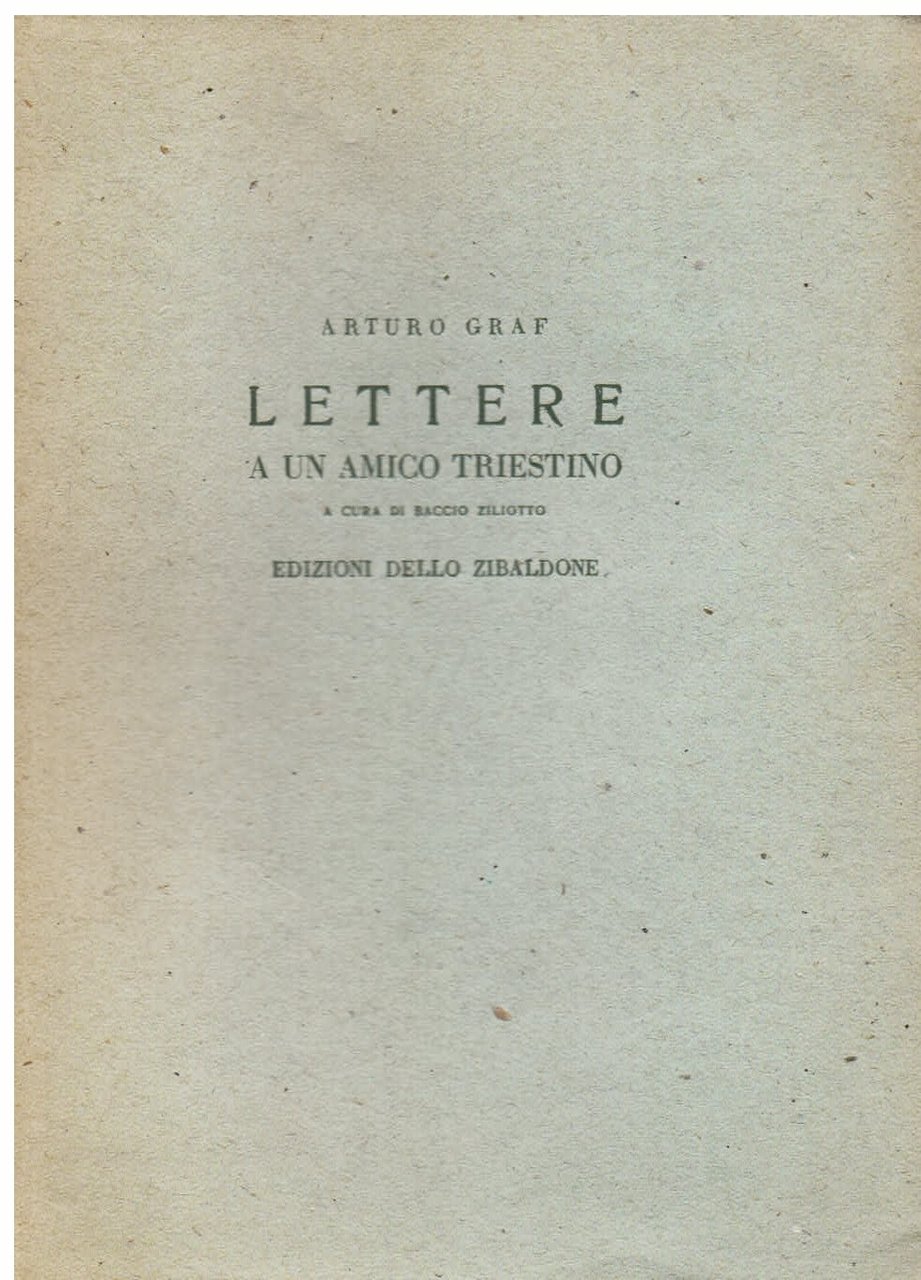 Lettere a un amico triestino. A cura di Baccio Ziliotto