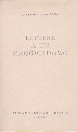 Lettere a un maggiordomo. Lettere scritte al signor Faulkirchr dal …