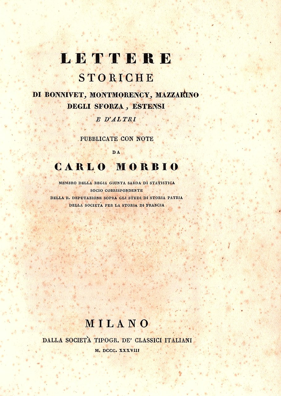 Lettere storiche di Bonnivet, Montmorency, Mazzarino, degli Sforza, Estensi e …