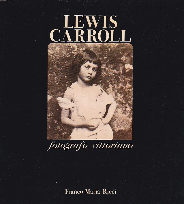 Lewis Carroll fotografo vittoriano. Introduzione di Helmut Gernsheim