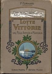 Lotte e vittorie. Dal polo artico a Marsala. Con molte …
