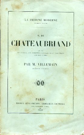 M. de Chateaubriand. Sa vie, ses écrits, son influence littéraire …