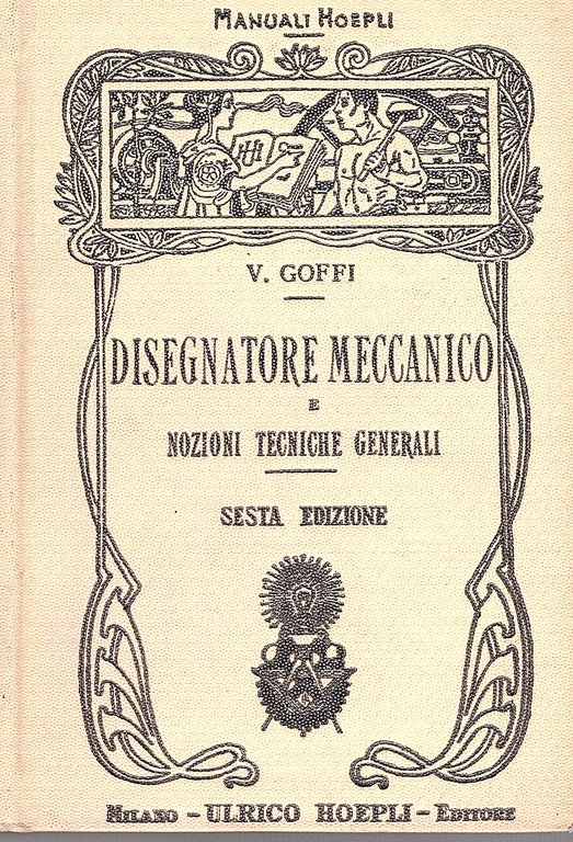 Manuale del disegnatore e nozioni tecniche generali. SESTA edizione riveduta, … | Immagine Gallery 1
