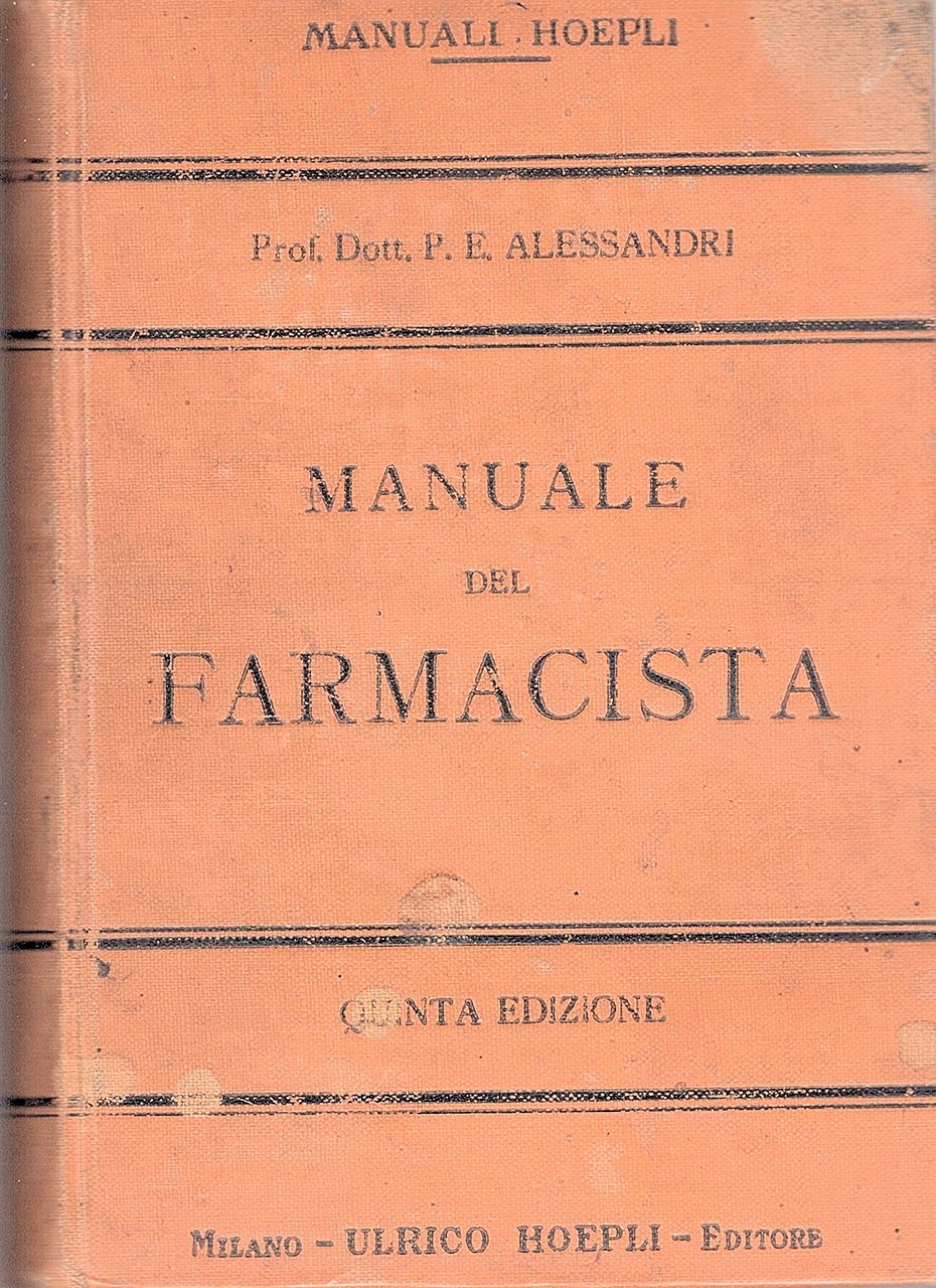 Manuale del Farmacista. Quinta edizione notevolmente aumentata e corredata di …