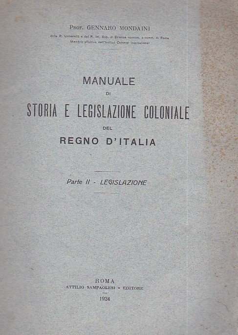 Manuale di storia e legislazione coloniale del Regno d'Italia. Parte …
