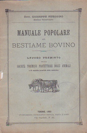 Manuale popolare sul bestiame bovino. Lavoro premiato dalla Società Torinese …