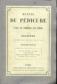 Manuel du pédicure ou l'art de soigner les pieds. Deuxième …